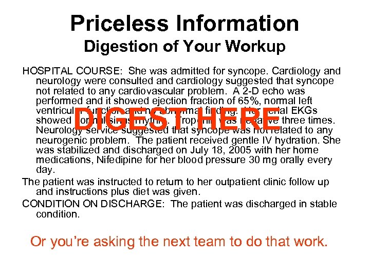 Priceless Information Digestion of Your Workup HOSPITAL COURSE: She was admitted for syncope. Cardiology