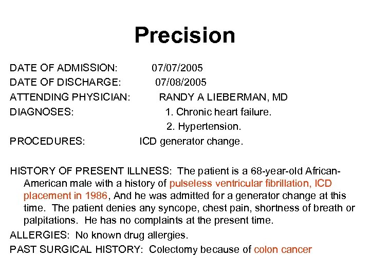Precision DATE OF ADMISSION: DATE OF DISCHARGE: ATTENDING PHYSICIAN: DIAGNOSES: PROCEDURES: 07/07/2005 07/08/2005 RANDY