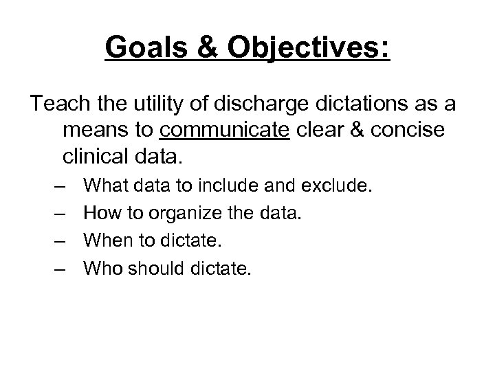 Goals & Objectives: Teach the utility of discharge dictations as a means to communicate
