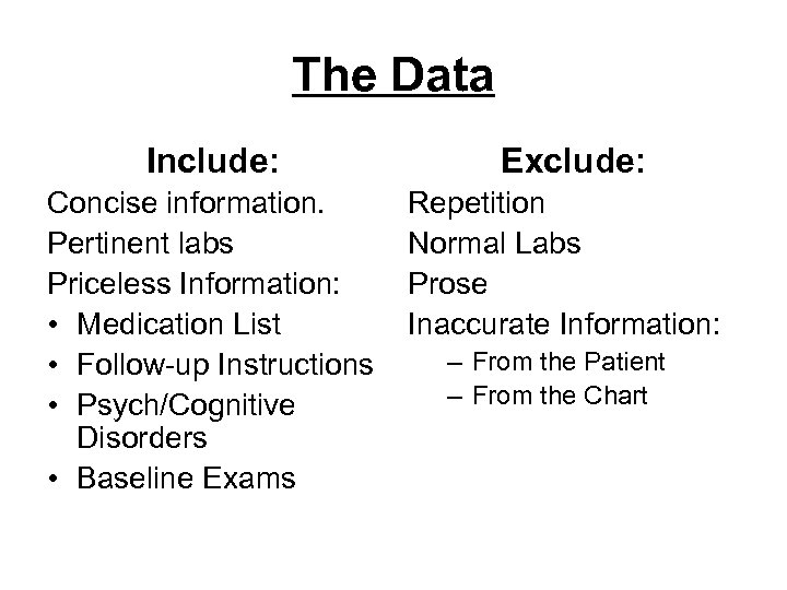 The Data Include: Concise information. Pertinent labs Priceless Information: • Medication List • Follow-up