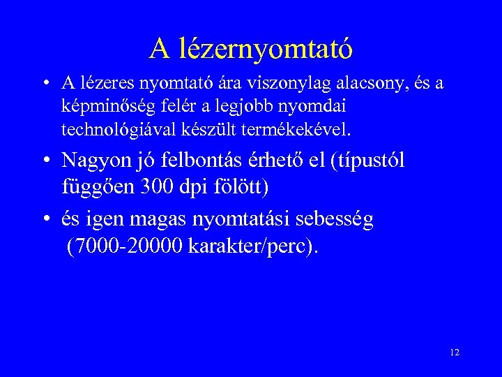 A lézernyomtató • A lézeres nyomtató ára viszonylag alacsony, és a képminőség felér a