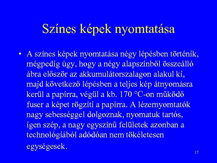 Színes képek nyomtatása • A színes képek nyomtatása négy lépésben történik, mégpedig úgy, hogy