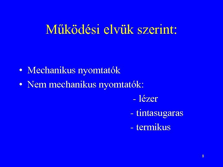 Működési elvük szerint: • Mechanikus nyomtatók • Nem mechanikus nyomtatók: - lézer - tintasugaras