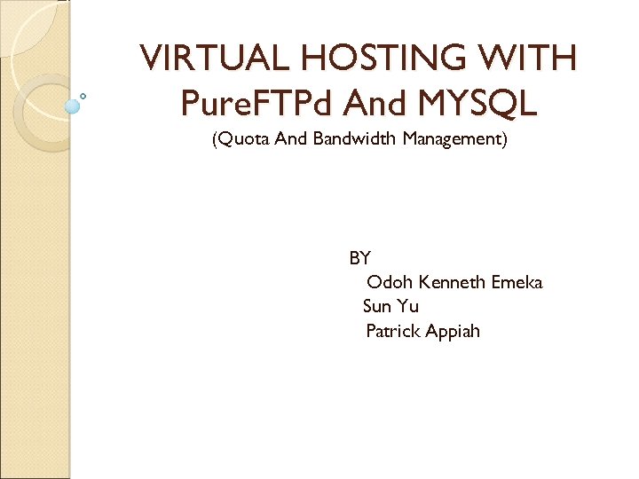 VIRTUAL HOSTING WITH Pure. FTPd And MYSQL (Quota And Bandwidth Management) BY Odoh Kenneth