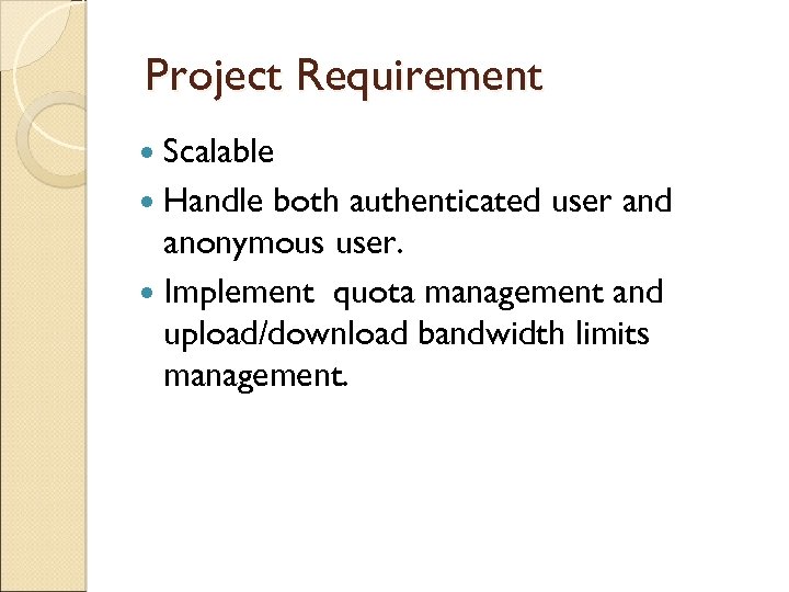 Project Requirement Scalable Handle both authenticated user and anonymous user. Implement quota management and