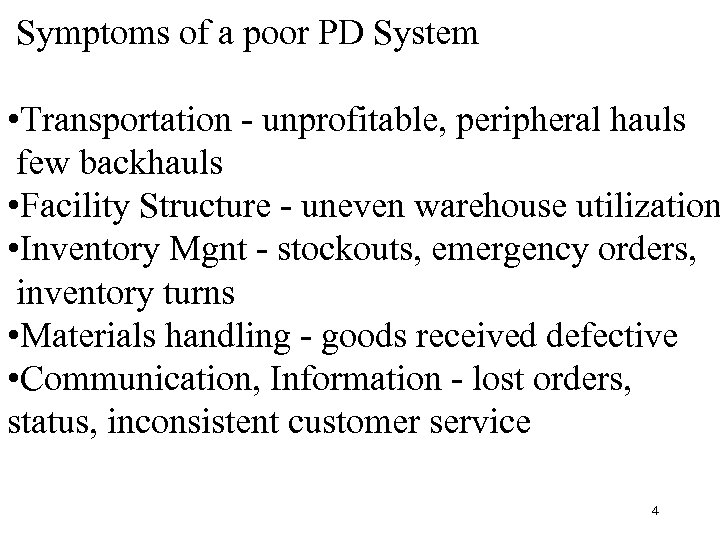 Symptoms of a poor PD System • Transportation - unprofitable, peripheral hauls few backhauls