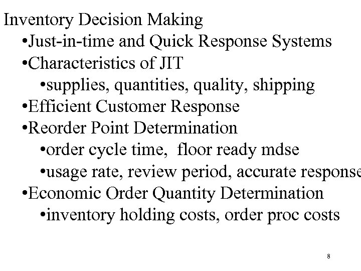 Inventory Decision Making • Just-in-time and Quick Response Systems • Characteristics of JIT •