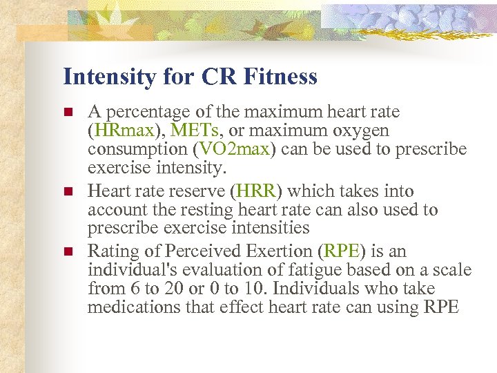 Intensity for CR Fitness n n n A percentage of the maximum heart rate