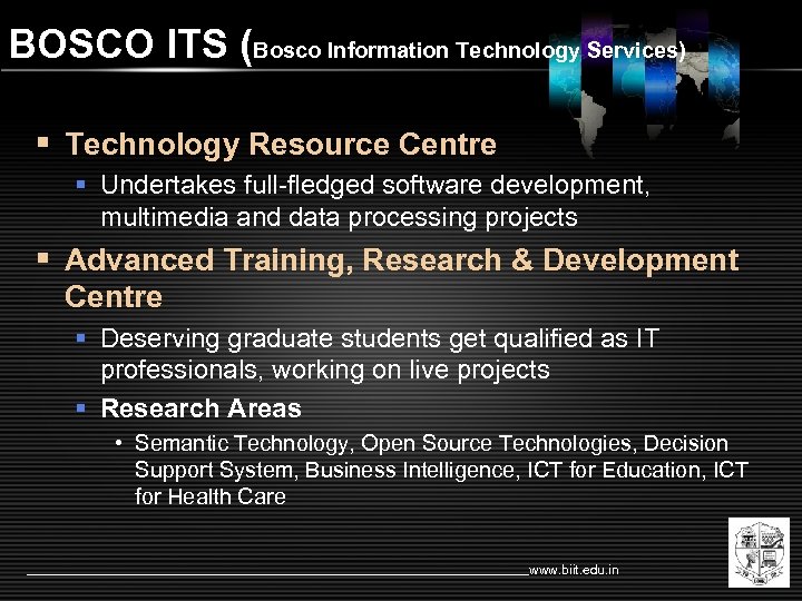 BOSCO ITS (Bosco Information Technology Services) § Technology Resource Centre § Undertakes full-fledged software