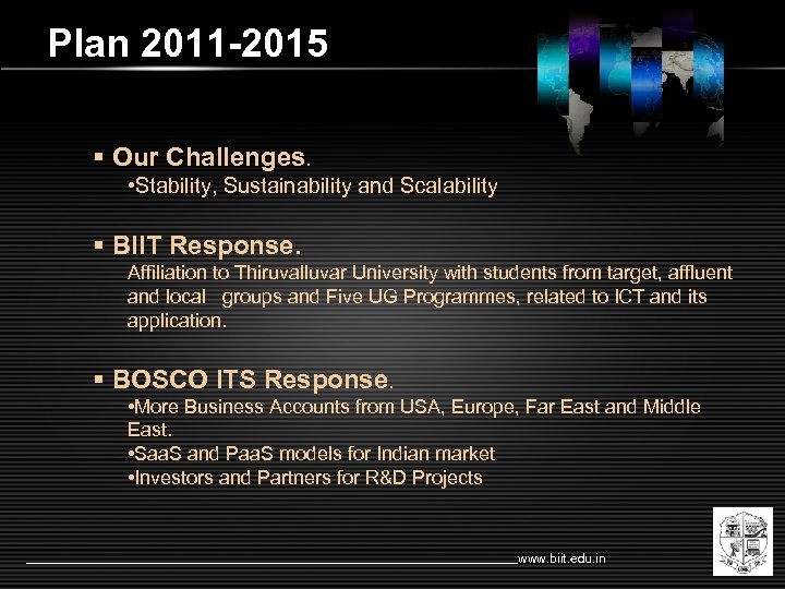 Plan 2011 -2015 § Our Challenges. • Stability, Sustainability and Scalability § BIIT Response.