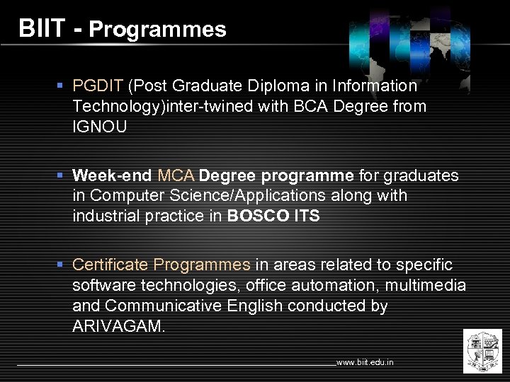 BIIT - Programmes § PGDIT (Post Graduate Diploma in Information Technology)inter-twined with BCA Degree