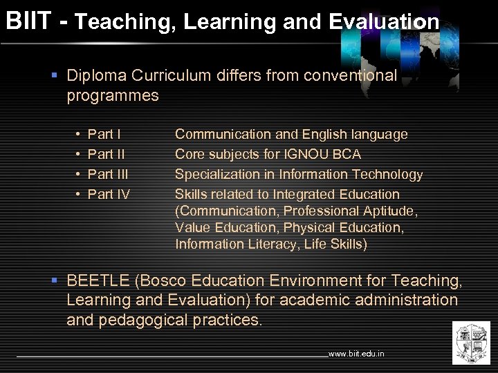 BIIT - Teaching, Learning and Evaluation § Diploma Curriculum differs from conventional programmes •