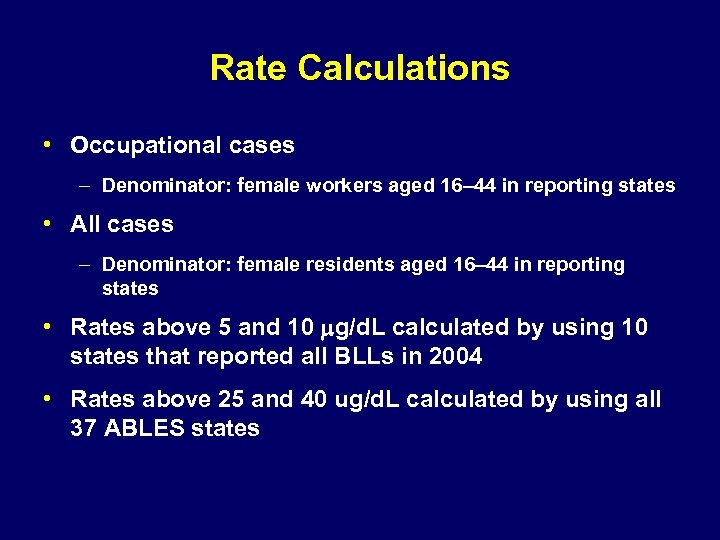 Rate Calculations • Occupational cases – Denominator: female workers aged 16– 44 in reporting