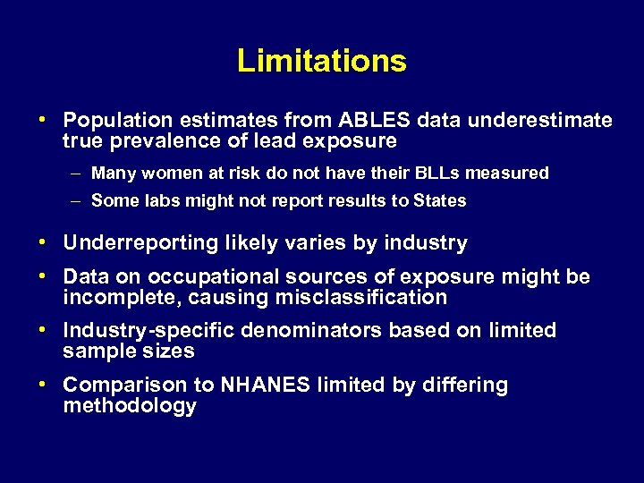 Limitations • Population estimates from ABLES data underestimate true prevalence of lead exposure –