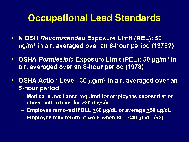 Occupational Lead Standards • NIOSH Recommended Exposure Limit (REL): 50 mg/m 3 in air,