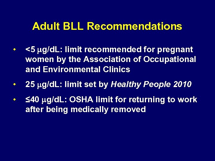 Adult BLL Recommendations • <5 mg/d. L: limit recommended for pregnant women by the