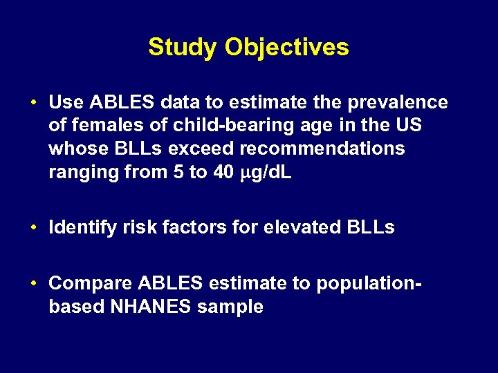 Study Objectives • Use ABLES data to estimate the prevalence of females of child-bearing