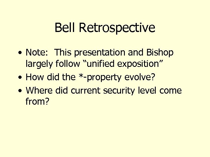 Bell Retrospective • Note: This presentation and Bishop largely follow “unified exposition” • How
