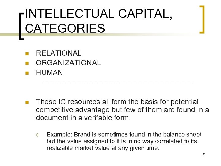 INTELLECTUAL CAPITAL, CATEGORIES n n RELATIONAL ORGANIZATIONAL HUMAN ------------------------------These IC resources all form the
