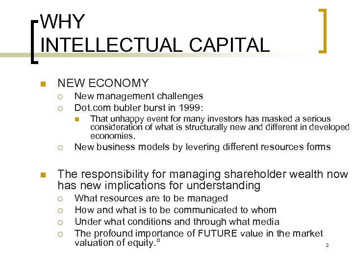 WHY INTELLECTUAL CAPITAL n NEW ECONOMY ¡ ¡ New management challenges Dot. com bubler