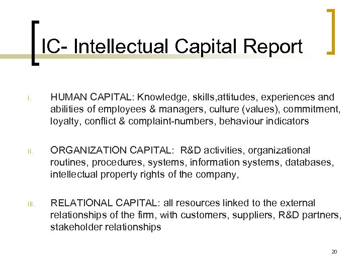 IC- Intellectual Capital Report i. HUMAN CAPITAL: Knowledge, skills, attitudes, experiences and abilities of