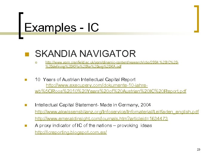 Examples - IC n SKANDIA NAVIGATOR ¡ http: //www. som. cranfield. ac. uk/som/dinamic-content/research/cbp/2004, %20