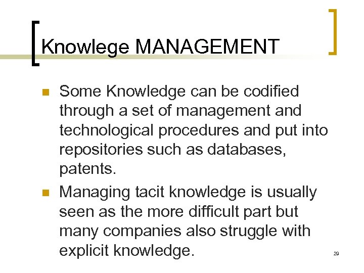 Knowlege MANAGEMENT n n Some Knowledge can be codified through a set of management