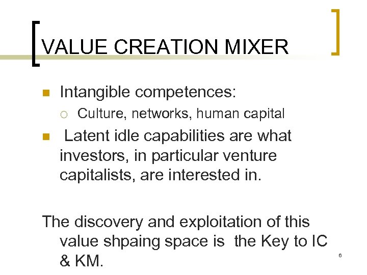 VALUE CREATION MIXER n Intangible competences: ¡ n Culture, networks, human capital Latent idle
