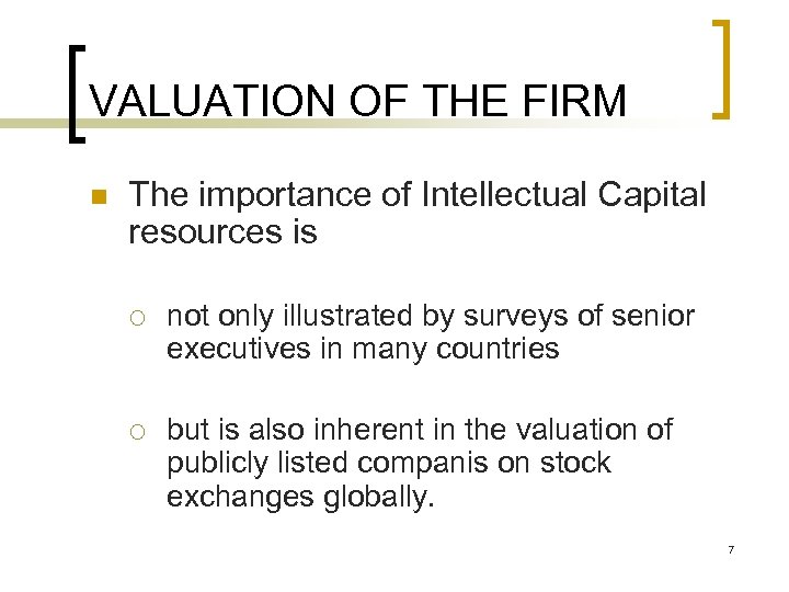 VALUATION OF THE FIRM n The importance of Intellectual Capital resources is ¡ not