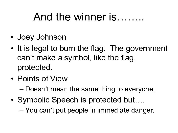 And the winner is……. . • Joey Johnson • It is legal to burn
