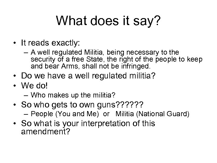 What does it say? • It reads exactly: – A well regulated Militia, being
