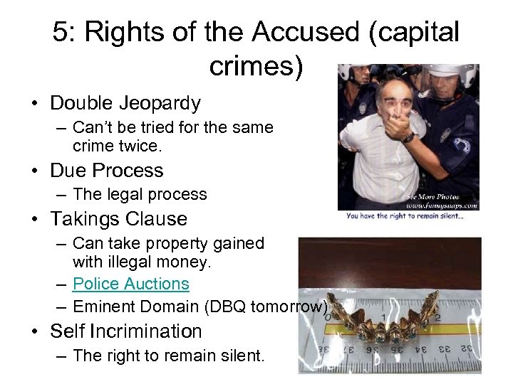 5: Rights of the Accused (capital crimes) • Double Jeopardy – Can’t be tried