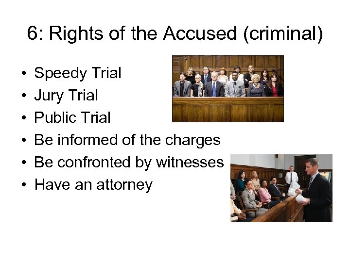 6: Rights of the Accused (criminal) • • • Speedy Trial Jury Trial Public