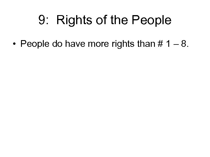9: Rights of the People • People do have more rights than # 1