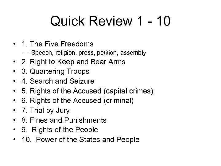 Quick Review 1 - 10 • 1. The Five Freedoms – Speech, religion, press,
