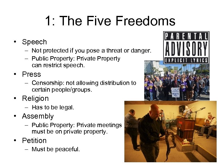 1: The Five Freedoms • Speech – Not protected if you pose a threat