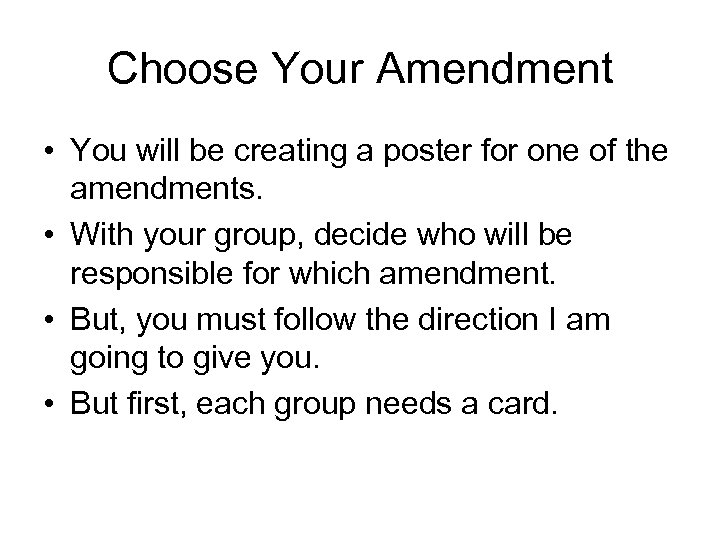 Choose Your Amendment • You will be creating a poster for one of the