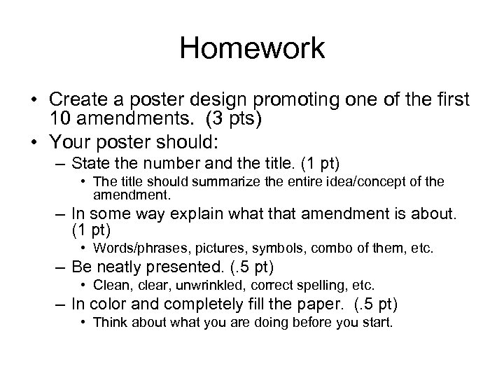Homework • Create a poster design promoting one of the first 10 amendments. (3