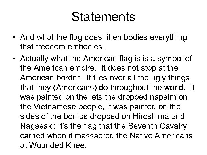 Statements • And what the flag does, it embodies everything that freedom embodies. •