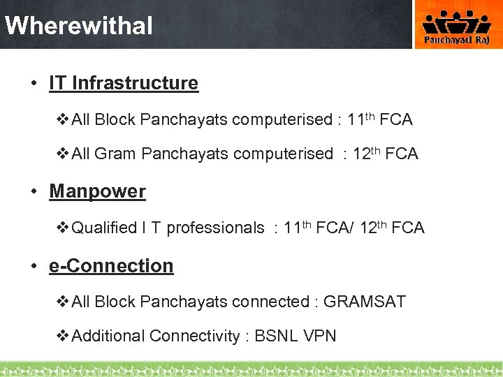 Wherewithal • IT Infrastructure v. All Block Panchayats computerised : 11 th FCA v.