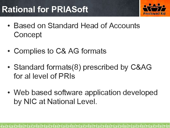 Rational for PRIASoft • Based on Standard Head of Accounts Concept • Complies to