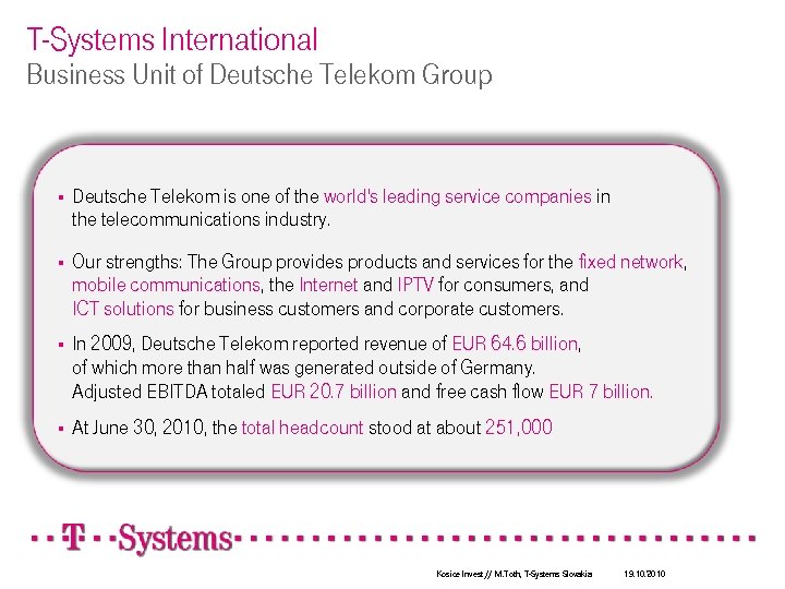 T-Systems International Business Unit of Deutsche Telekom Group § Deutsche Telekom is one of