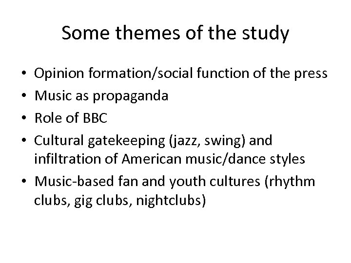 Some themes of the study Opinion formation/social function of the press Music as propaganda