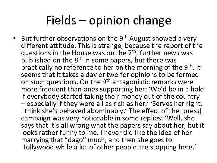Fields – opinion change • But further observations on the 9 th August showed