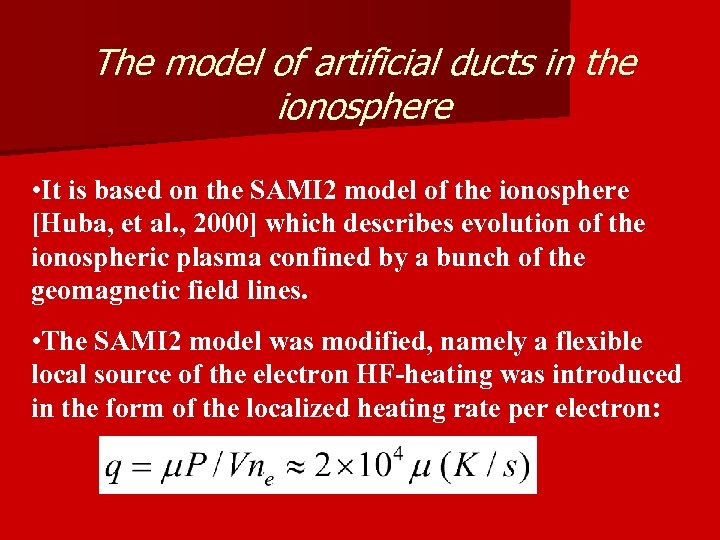 The model of artificial ducts in the ionosphere • It is based on the