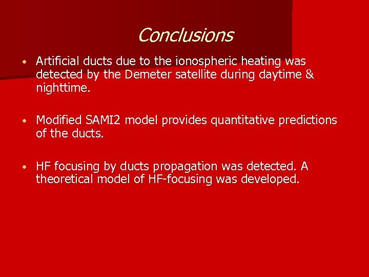 Conclusions • Artificial ducts due to the ionospheric heating was detected by the Demeter