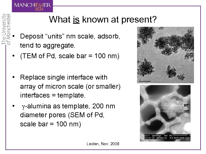 What is known at present? • Deposit “units” nm scale, adsorb, tend to aggregate.