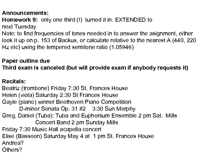 Announcements: Homework 9: only one third (!) turned it in. EXTENDED to next Tuesday