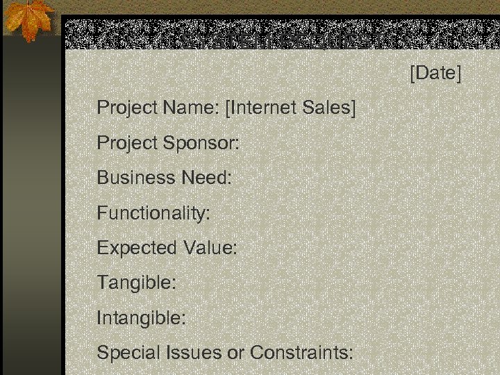 SYSTEM REQUEST Project Name: [Internet Sales] Project Sponsor: Business Need: Functionality: Expected Value: Tangible:
