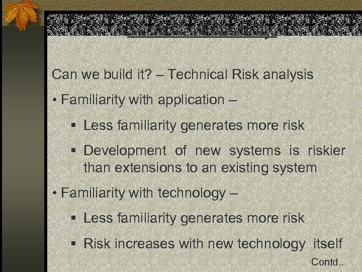 Technical Feasibility: Can we build it? – Technical Risk analysis • Familiarity with application